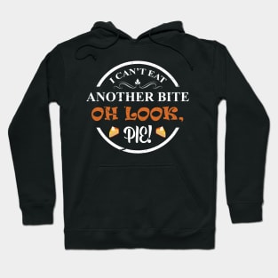 I can’t eat another bite - oh look pie! Hoodie